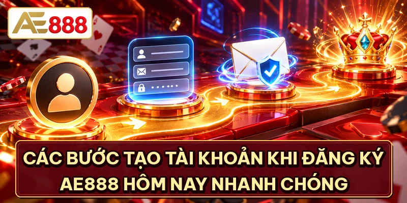 Các bước tạo tài khoản khi đăng ký AE888 hôm nay nhanh chóng