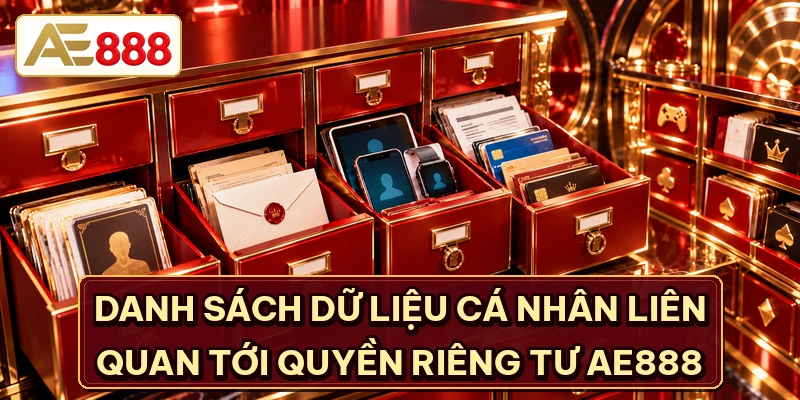 Danh sách dữ liệu cá nhân liên quan tới quyền riêng tư AE888