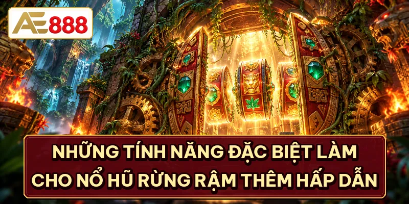 Tính năng đặc biệt làm cho nổ hũ rừng rậm thêm hấp dẫn