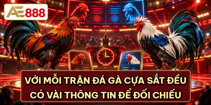 Với mỗi trận đá gà cựa sắt đều có vài thông tin để đối chiếu